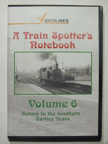 VL006 A Train Spotter's Notebook, Volume 6: Return to the Southern - Earlier Years